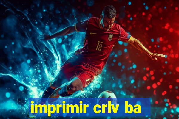 imprimir crlv ba